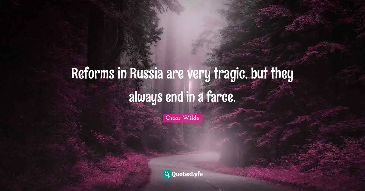 Reforms in Russia are very tragic, but they always end in a farce.