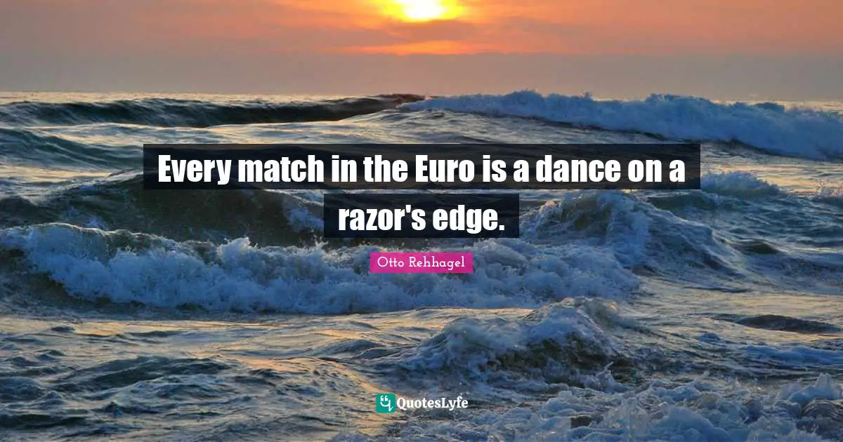 Every match in the Euro is a dance on a razor's edge.