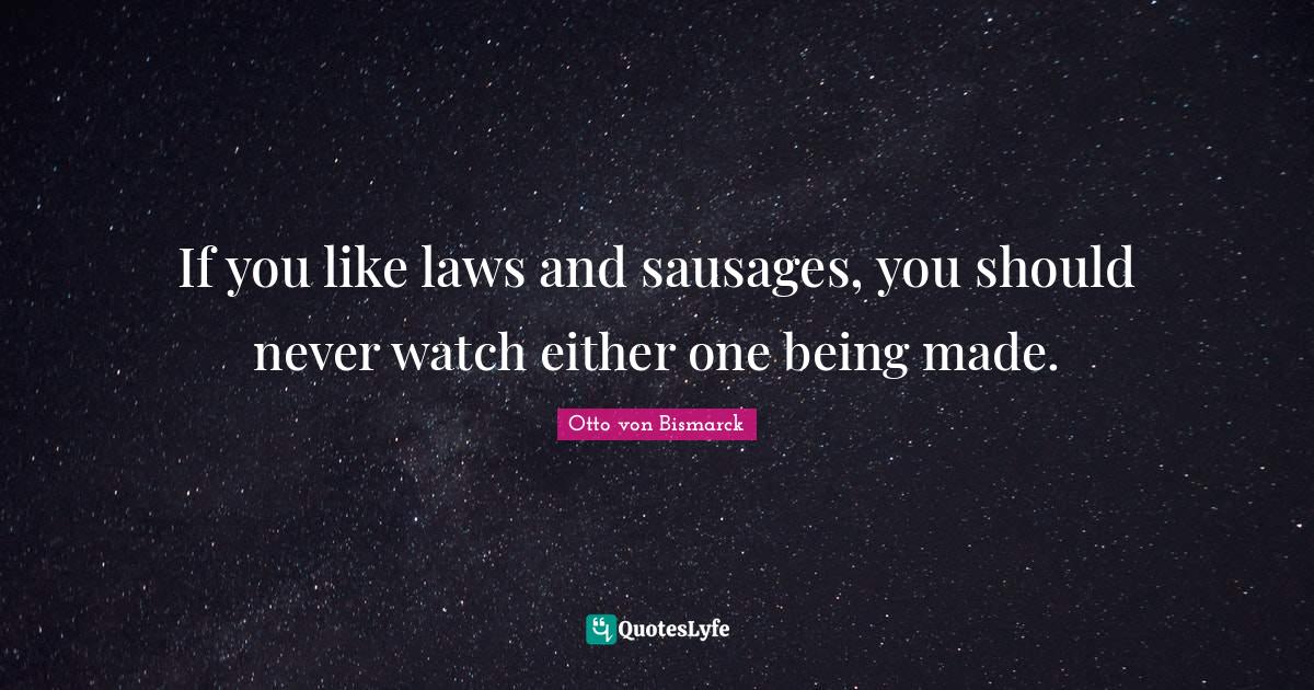If you like laws and sausages, you should never watch either one being