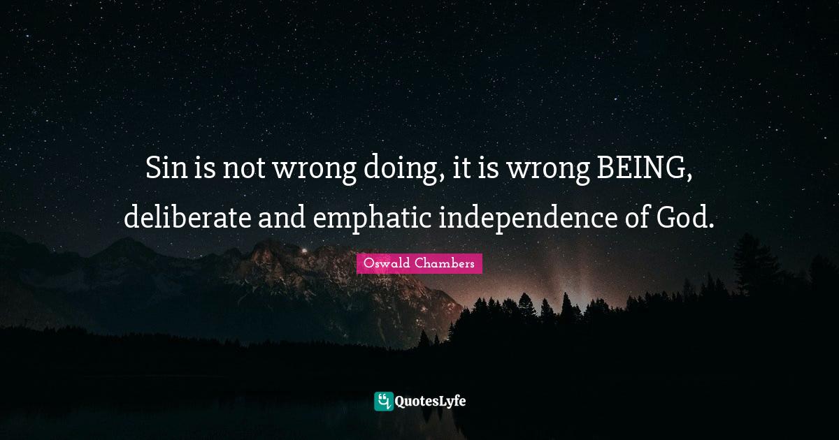Sin is not wrong doing, it is wrong BEING, deliberate and emphatic ind