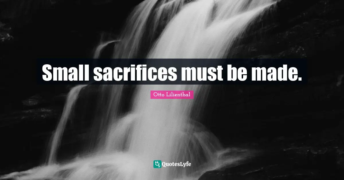Small sacrifices must be made.