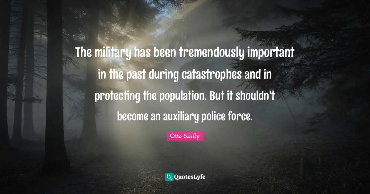 The military has been tremendously important in the past during catastrophes and in protecting the population. But it shouldn't become an auxiliary police force.