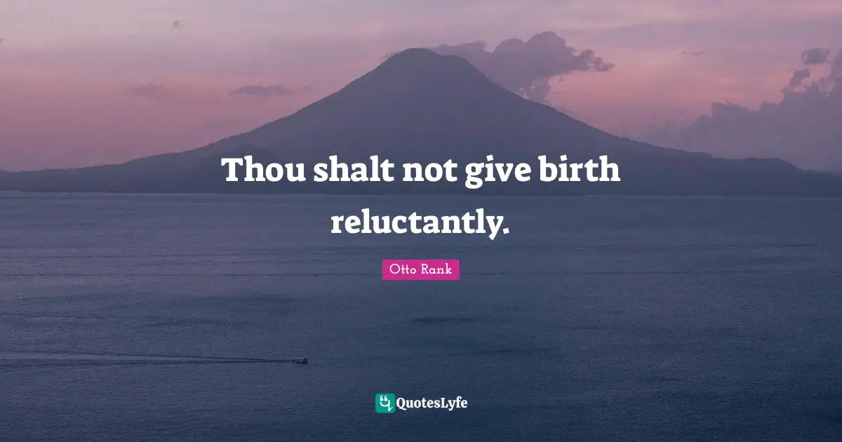 Thou shalt not give birth reluctantly.