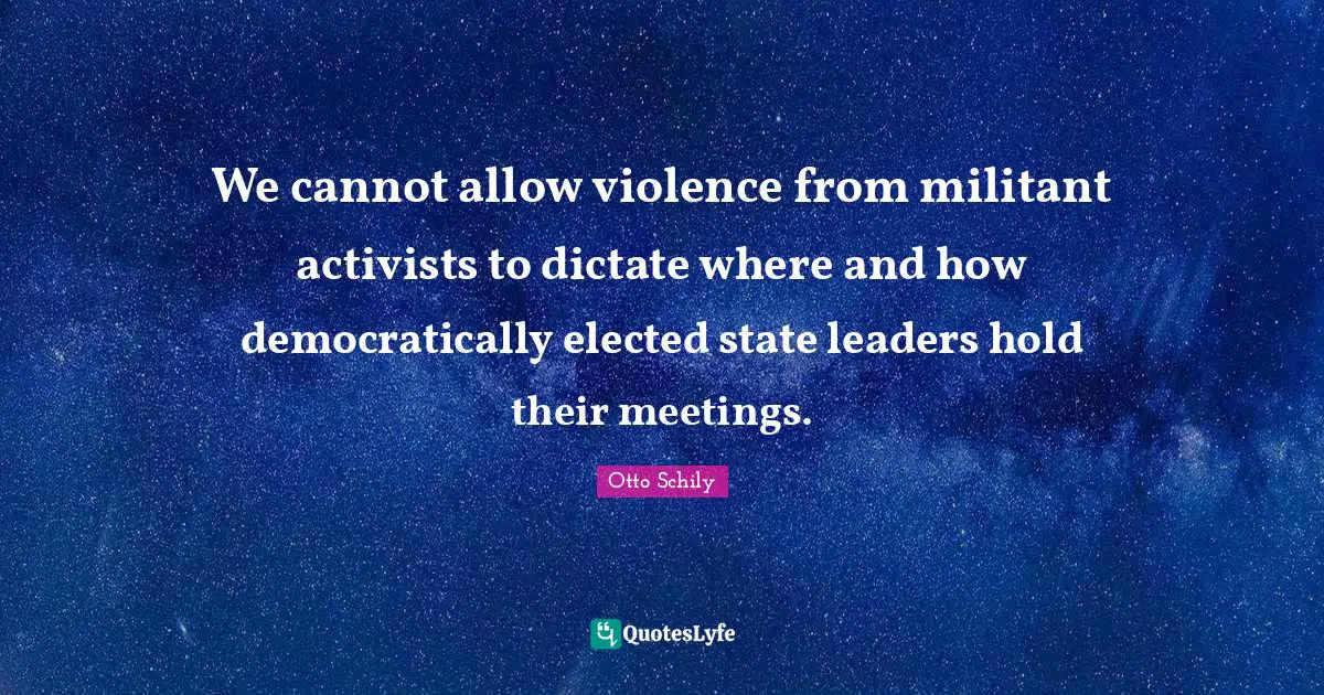 We cannot allow violence from militant activists to dictate where and how democratically elected state leaders hold their meetings.