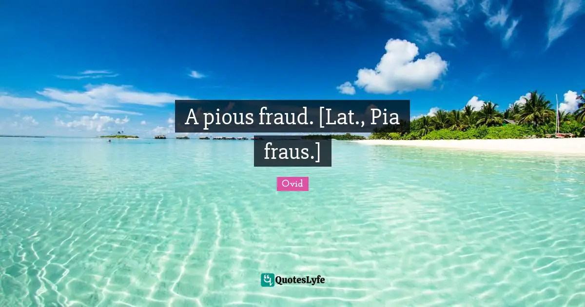 A pious fraud. [Lat., Pia fraus.]