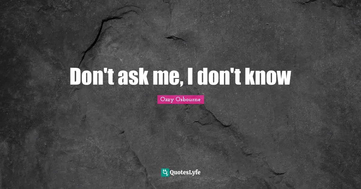 Don't ask me, I don't know