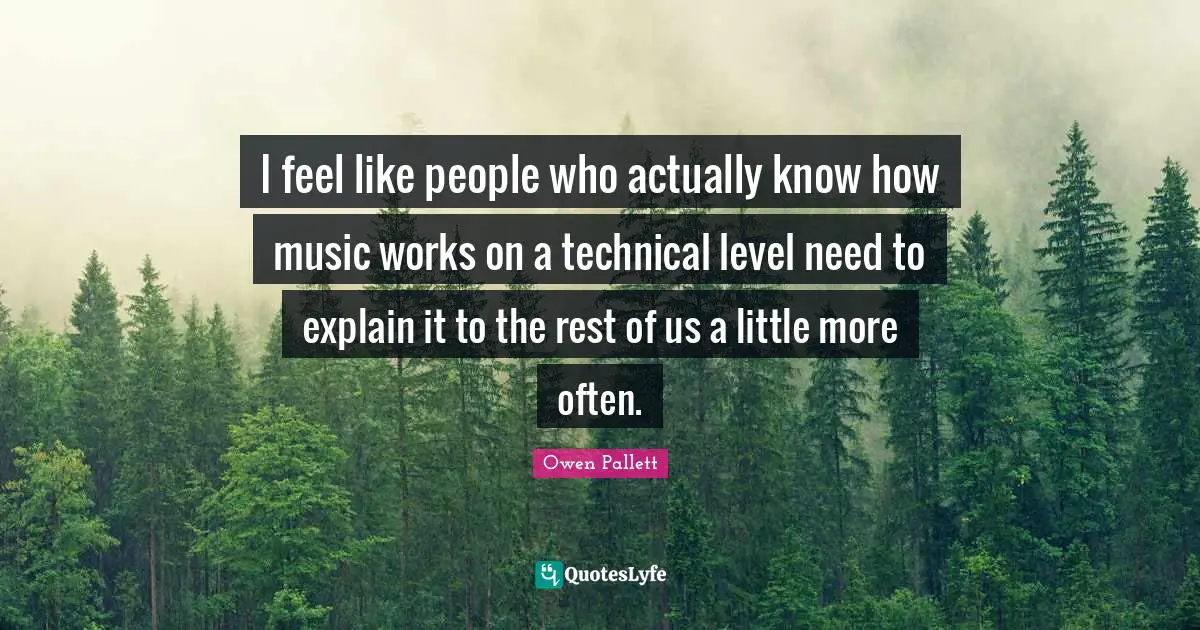 I feel like people who actually know how music works on a technical level need to explain it to the rest of us a little more often.
