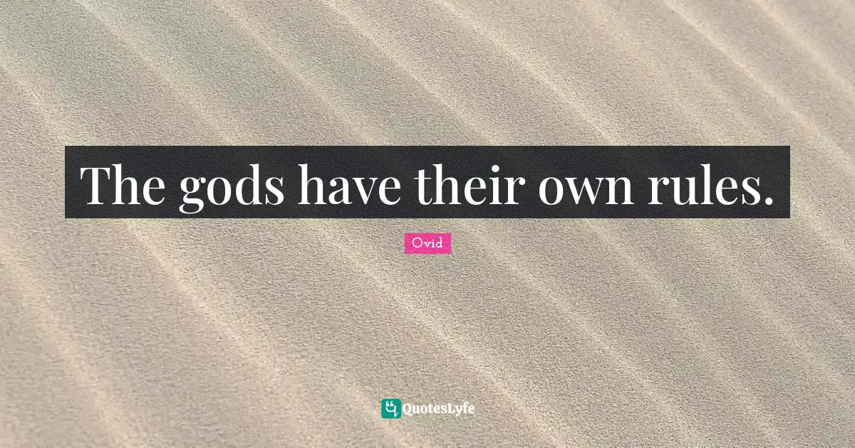 The gods have their own rules.