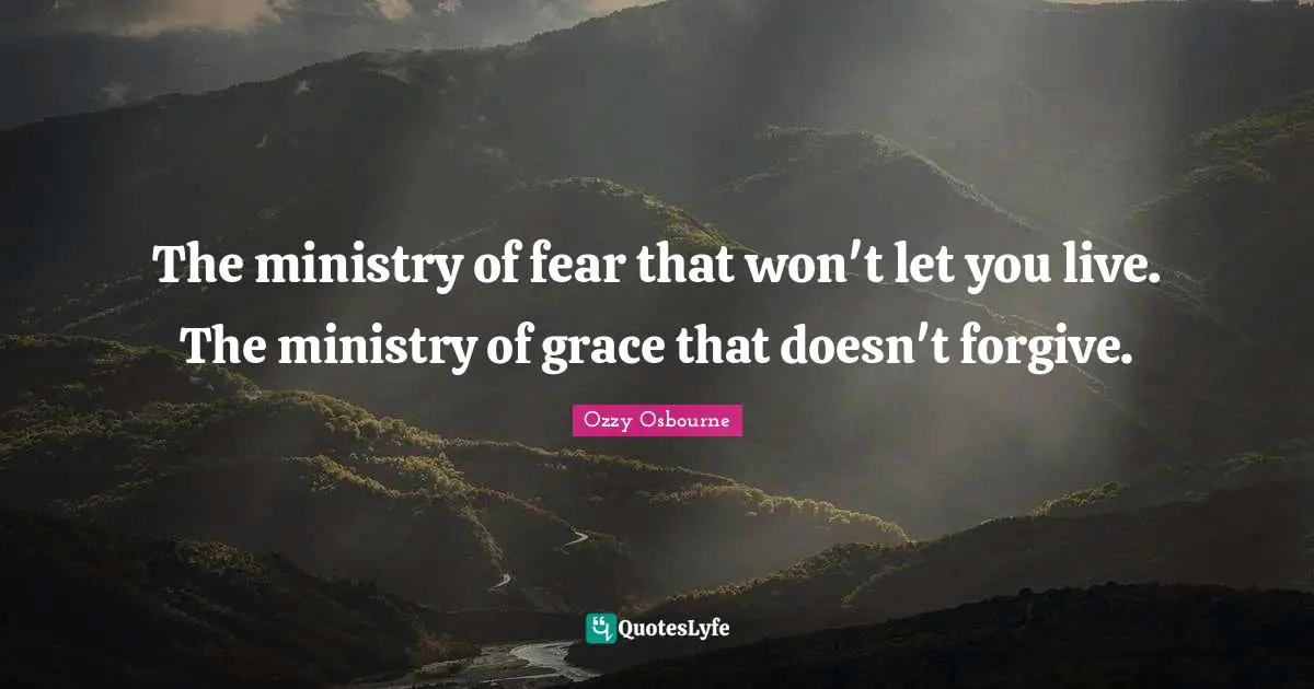 The ministry of fear that won't let you live. The ministry of grace that doesn't forgive.