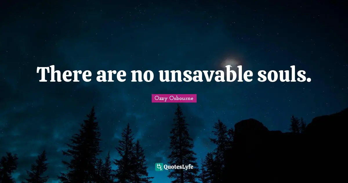 There are no unsavable souls.