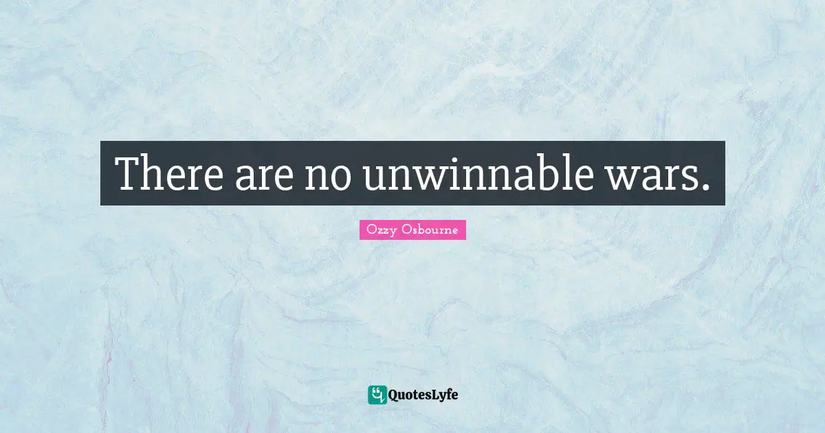 There are no unwinnable wars.