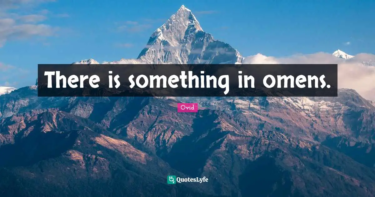 There is something in omens.