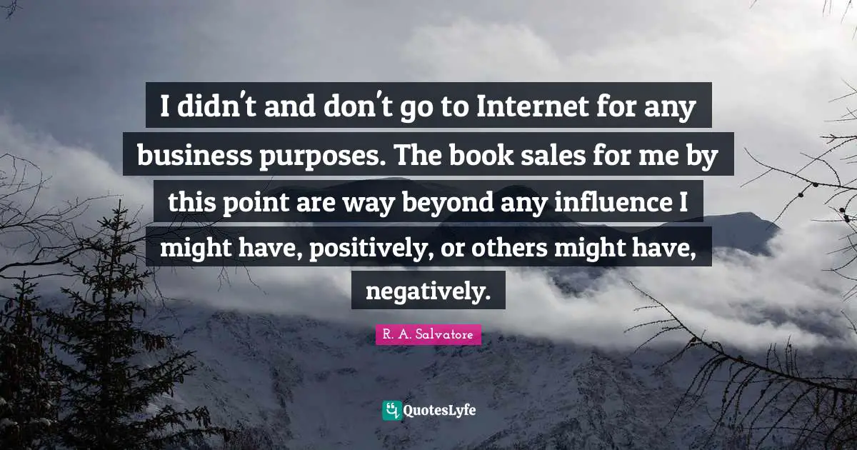 I didn't and don't go to Internet for any business purposes. The book sales for me by this point are way beyond any influence I might have, positively, or others might have, negatively.
