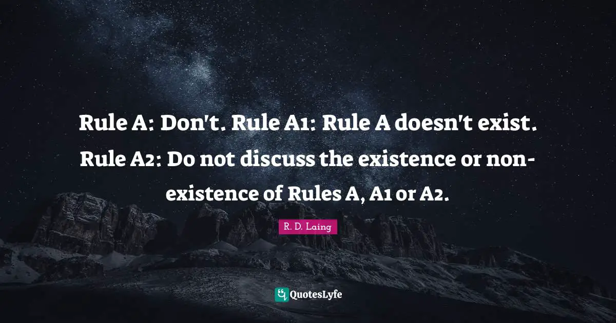 Rule A: Don't. Rule A1: Rule A doesn't exist. Rule A2: Do not discuss the existence or non-existence of Rules A, A1 or A2.