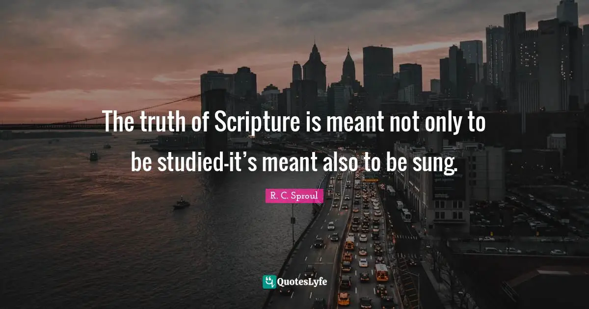 The truth of Scripture is meant not only to be studied-it’s meant also to be sung.
