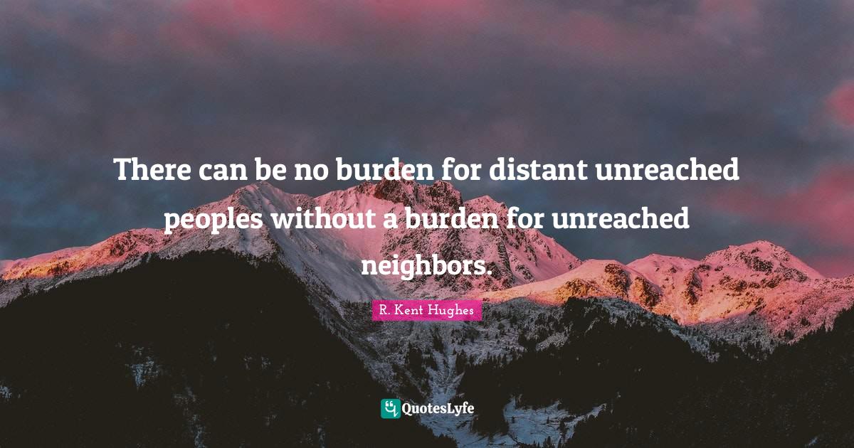 There can be no burden for distant unreached peoples without a burden