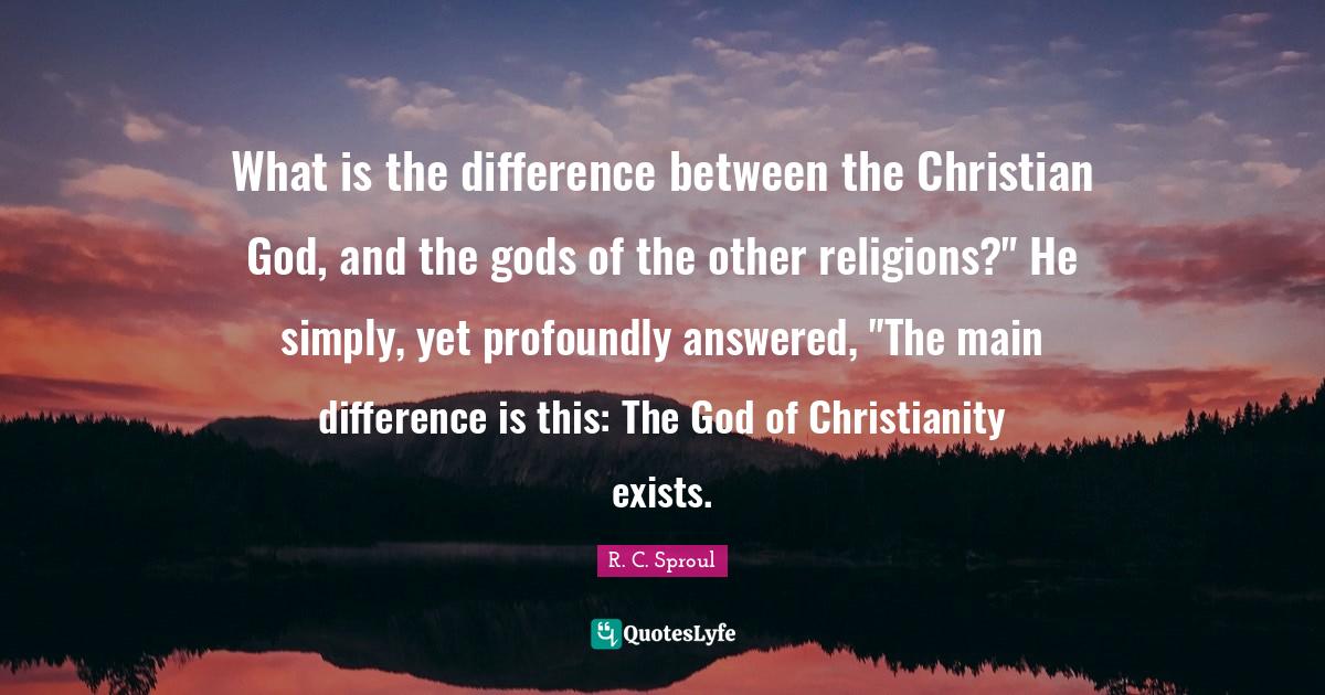 What is the difference between the Christian God, and the gods of the