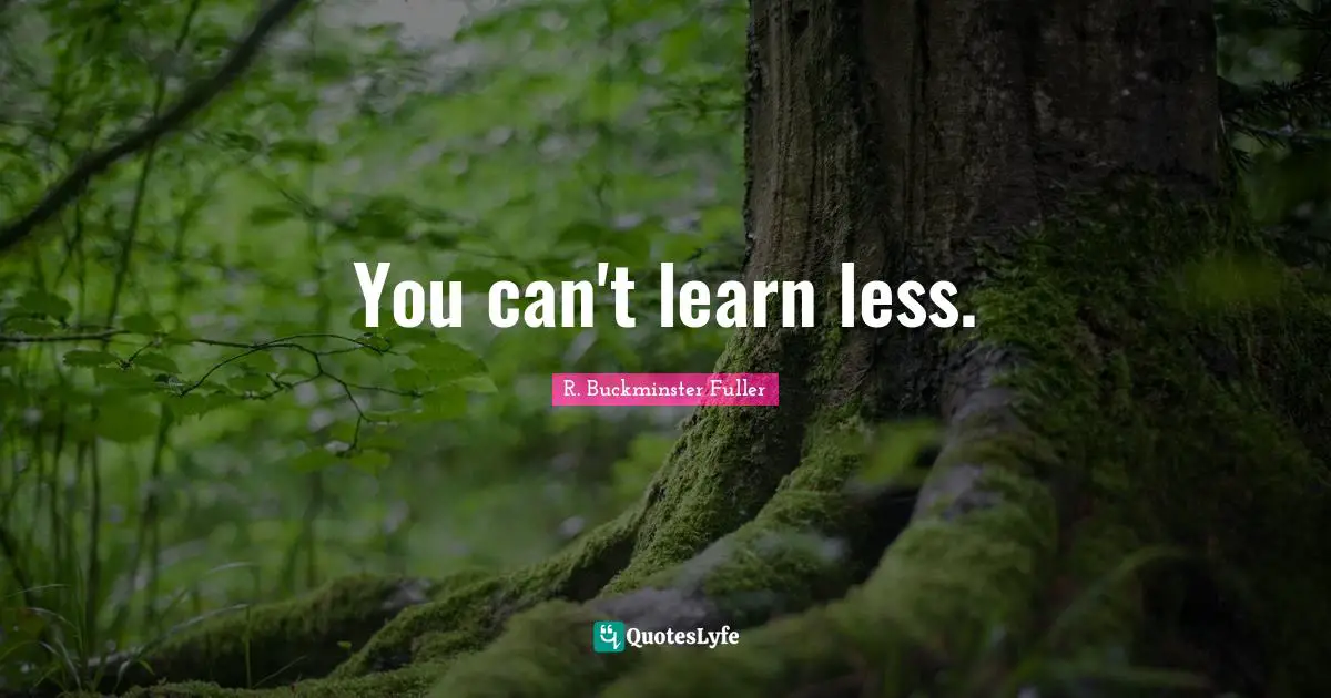 You can't learn less.