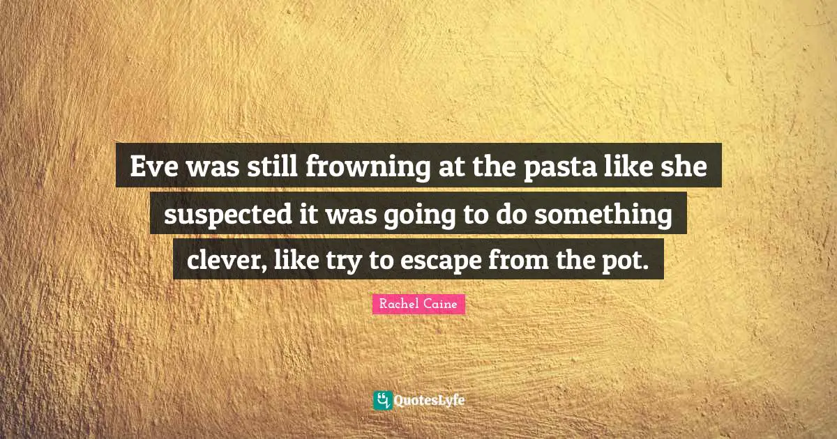 Eve was still frowning at the pasta like she suspected it was going to do something clever, like try to escape from the pot.