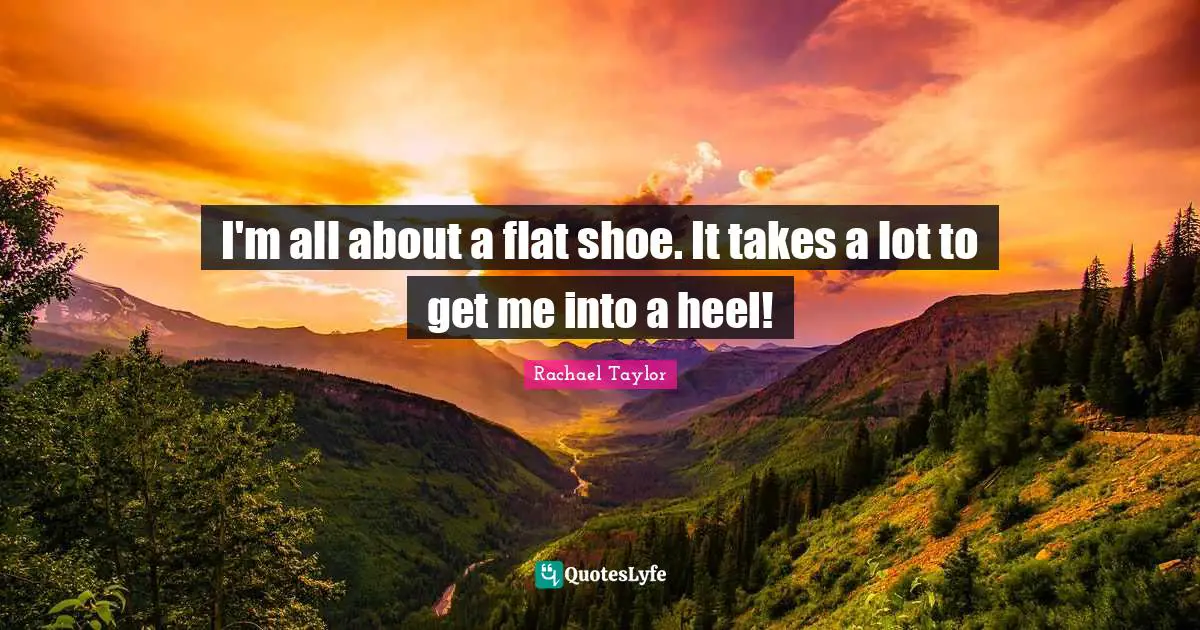 I'm all about a flat shoe. It takes a lot to get me into a heel!