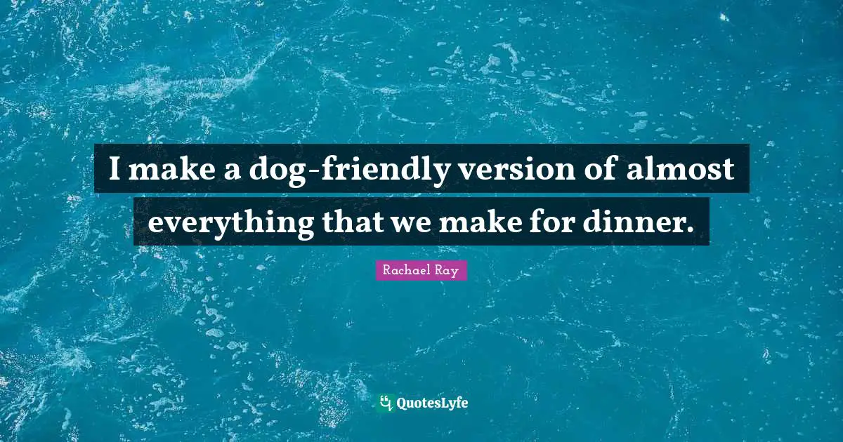 I make a dog-friendly version of almost everything that we make for dinner.