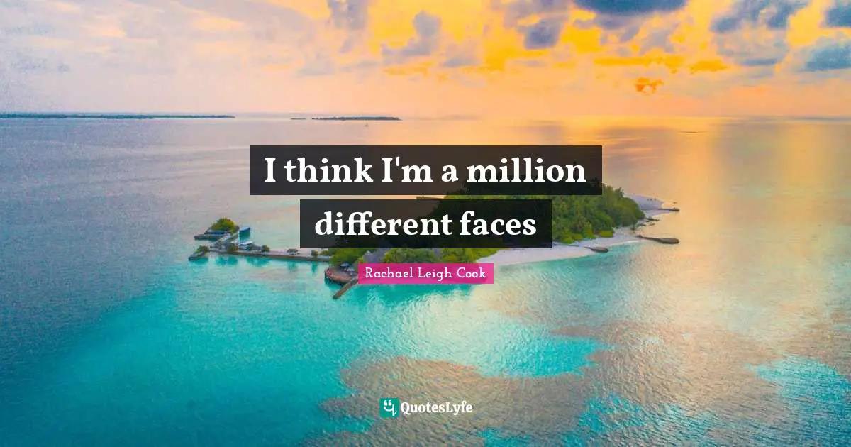 I think I'm a million different faces