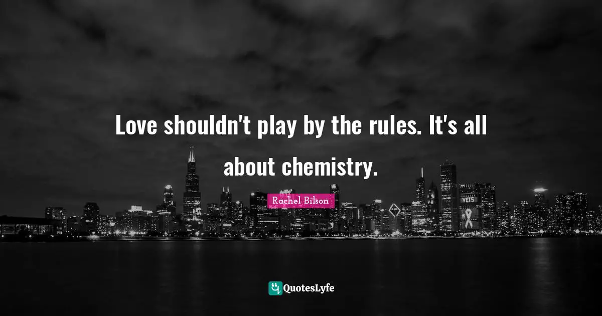 Love shouldn't play by the rules. It's all about chemistry.
