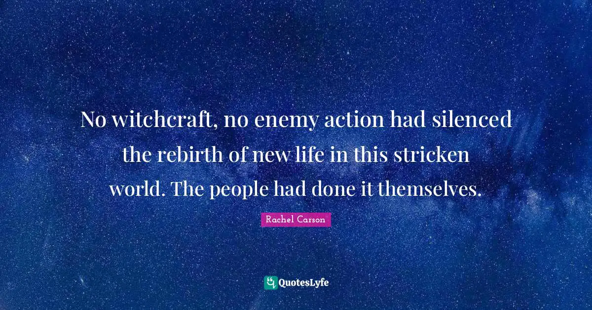 No witchcraft, no enemy action had silenced the rebirth of new life in this stricken world. The people had done it themselves.