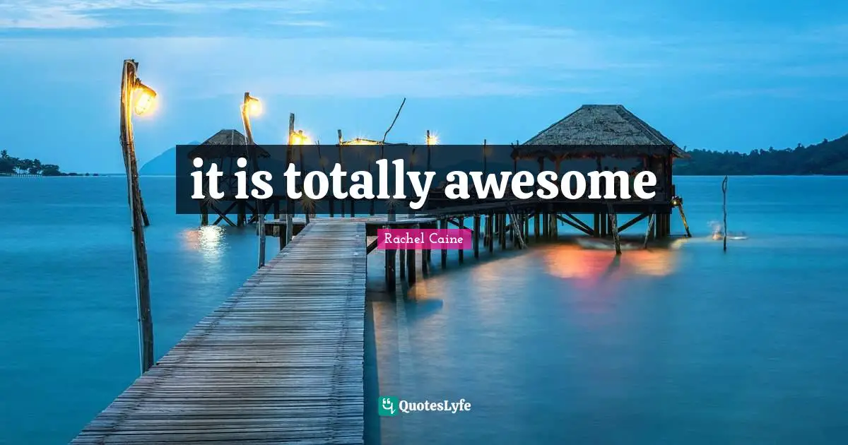 it is totally awesome