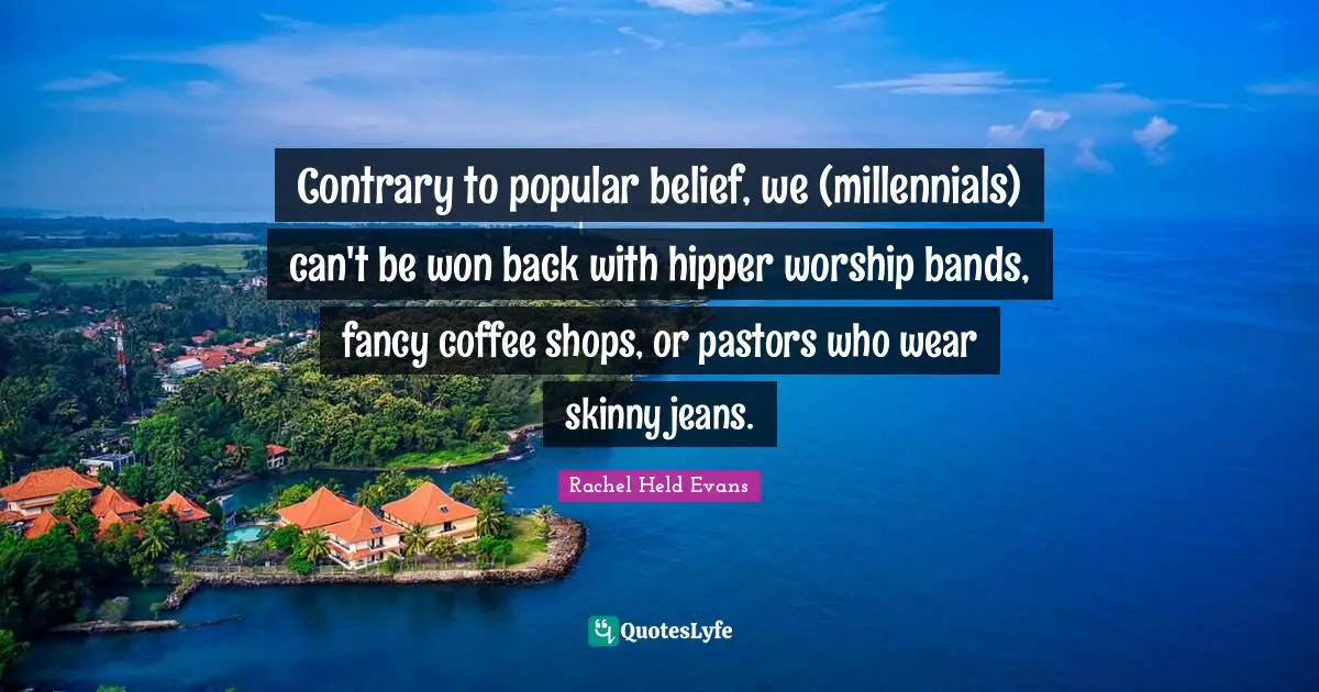 Contrary to popular belief, we (millennials) can't be won back with hipper worship bands, fancy coffee shops, or pastors who wear skinny jeans.