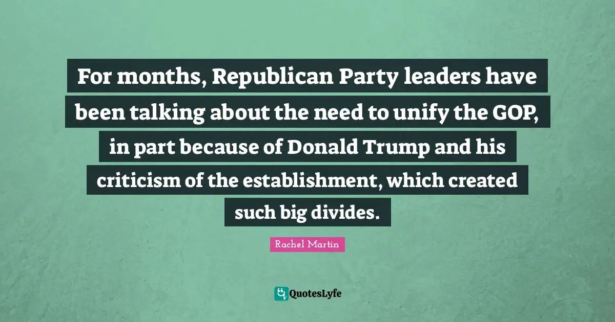 For months, Republican Party leaders have been talking about the need to unify the GOP, in part because of Donald Trump and his criticism of the establishment, which created such big divides.
