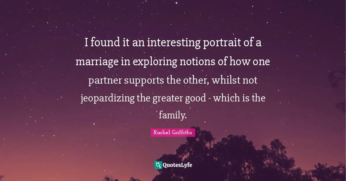 I found it an interesting portrait of a marriage in exploring notions of how one partner supports the other, whilst not jeopardizing the greater good - which is the family.