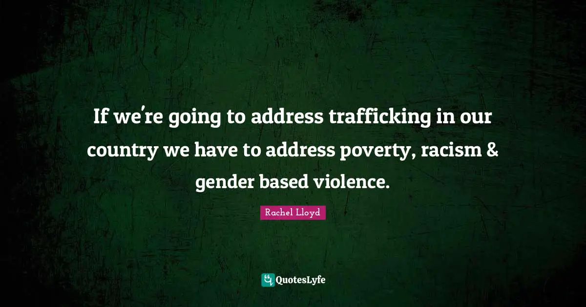 If we're going to address trafficking in our country we have to address poverty, racism & gender based violence.