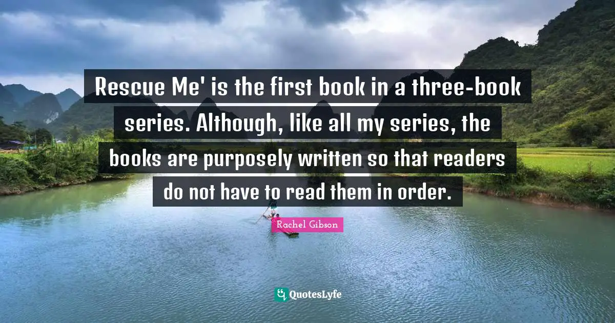 Rescue Me' is the first book in a three-book series. Although, like all my series, the books are purposely written so that readers do not have to read them in order.