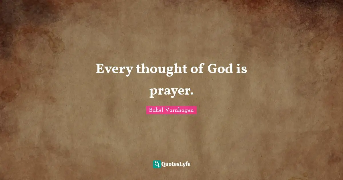 Every thought of God is prayer.