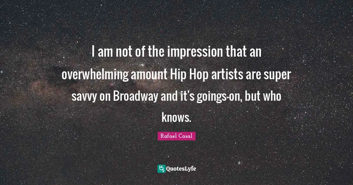 I am not of the impression that an overwhelming amount Hip Hop artists are super savvy on Broadway and it's goings-on, but who knows.