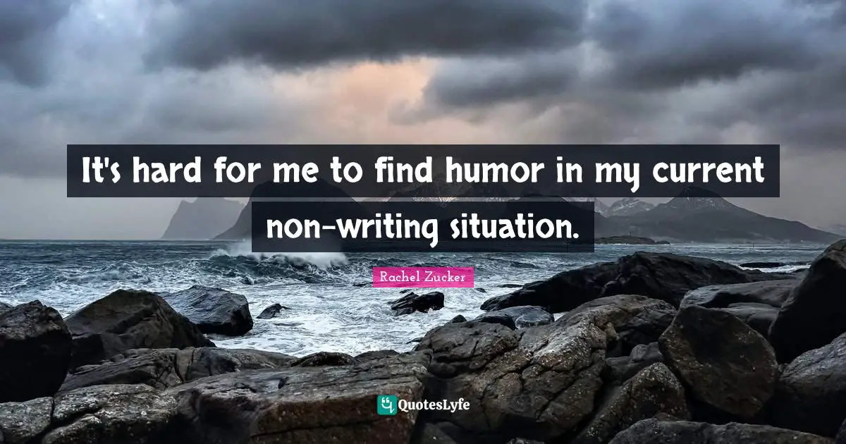 It's hard for me to find humor in my current non-writing situation.