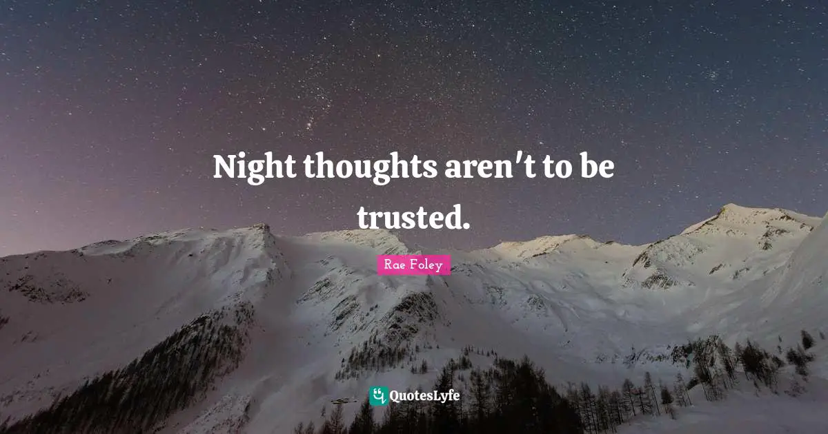 Night thoughts aren't to be trusted.