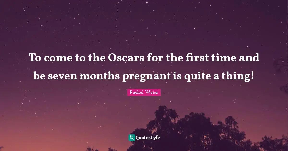 To come to the Oscars for the first time and be seven months pregnant is quite a thing!