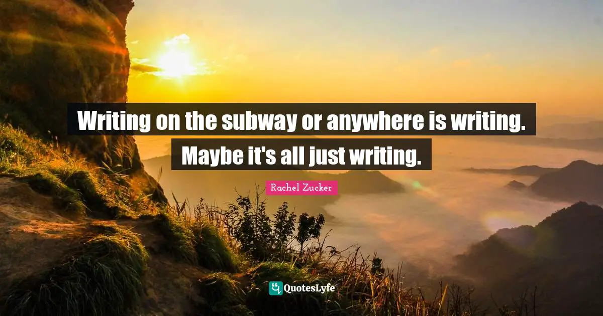 Writing on the subway or anywhere is writing. Maybe it's all just writing.