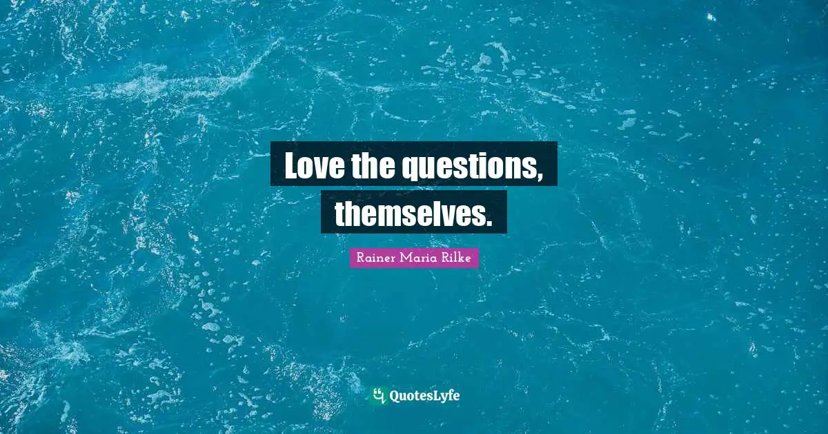 Love the questions, themselves.