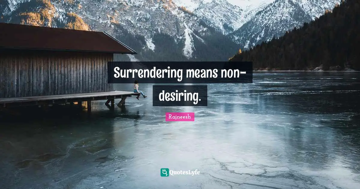 Surrendering means non-desiring.