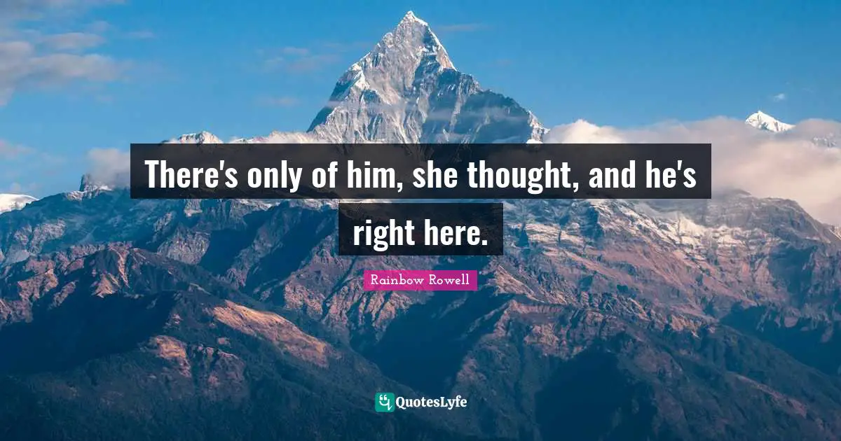 There's only of him, she thought, and he's right here.