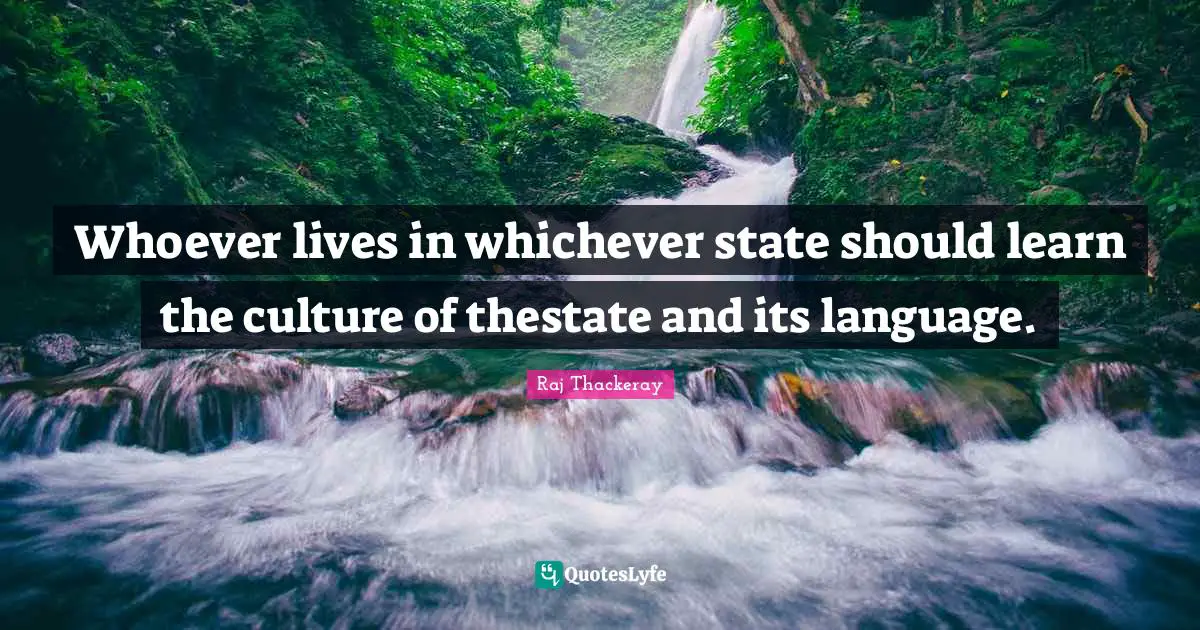Whoever lives in whichever state should learn the culture of thestate and its language.