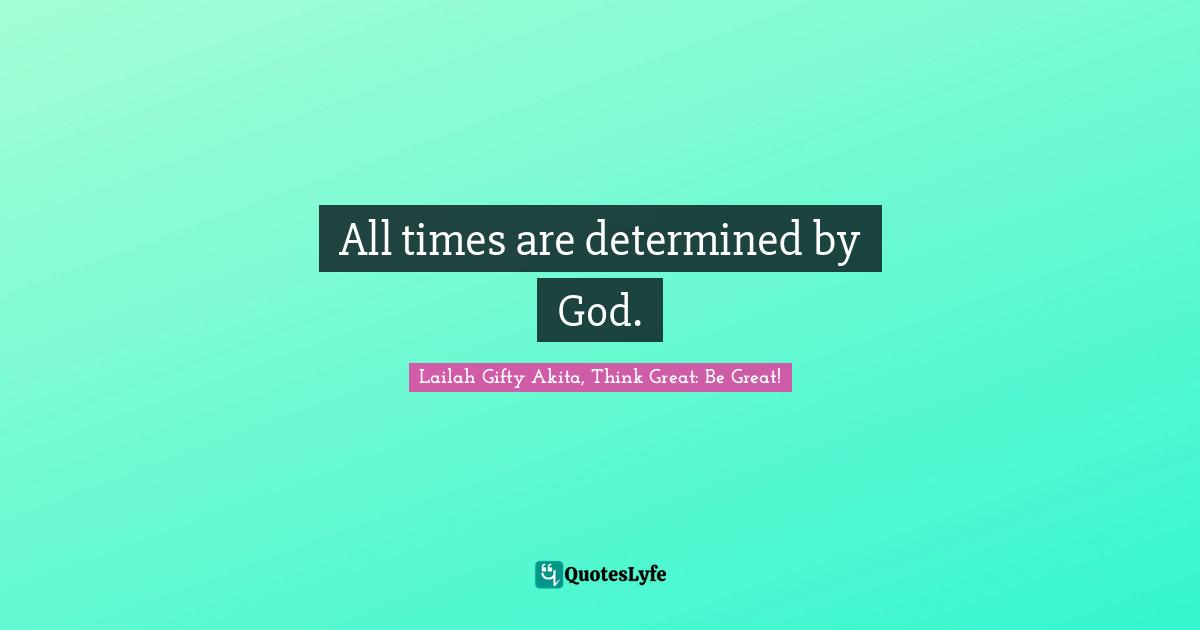 All times are determined by God.