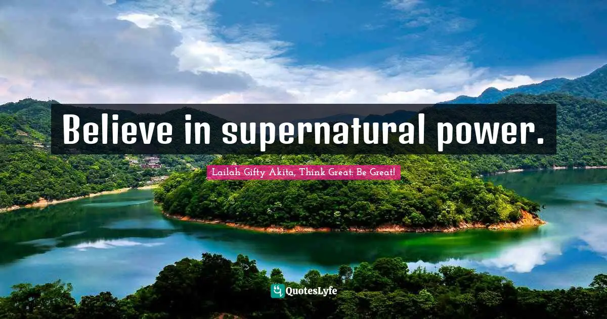 Believe in supernatural power.