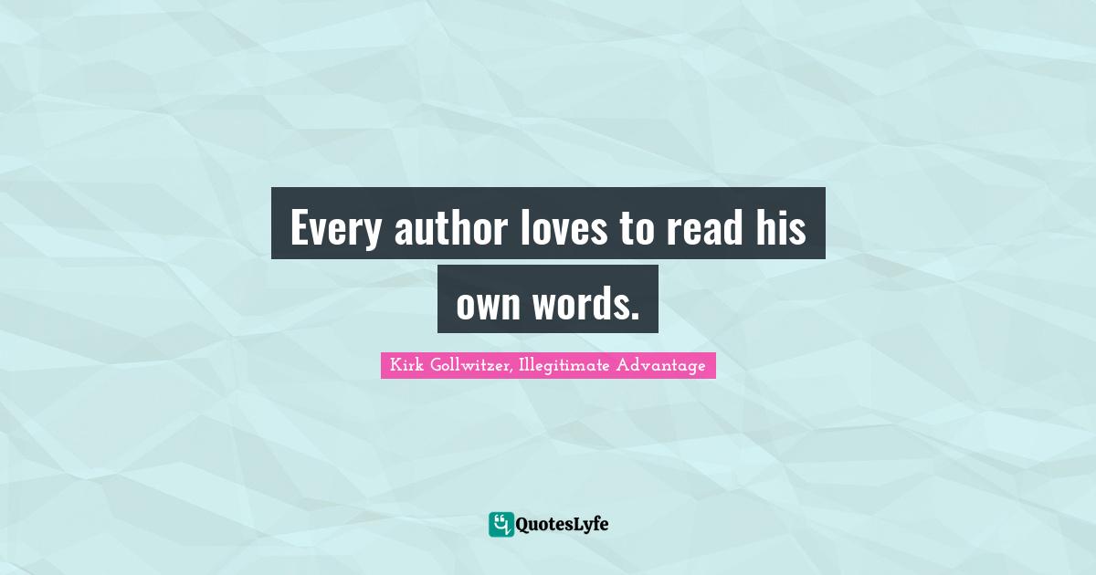 Every author loves to read his own words.