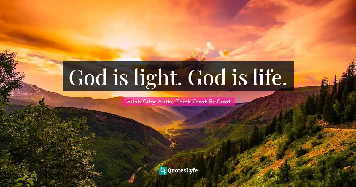 God is light. God is life.