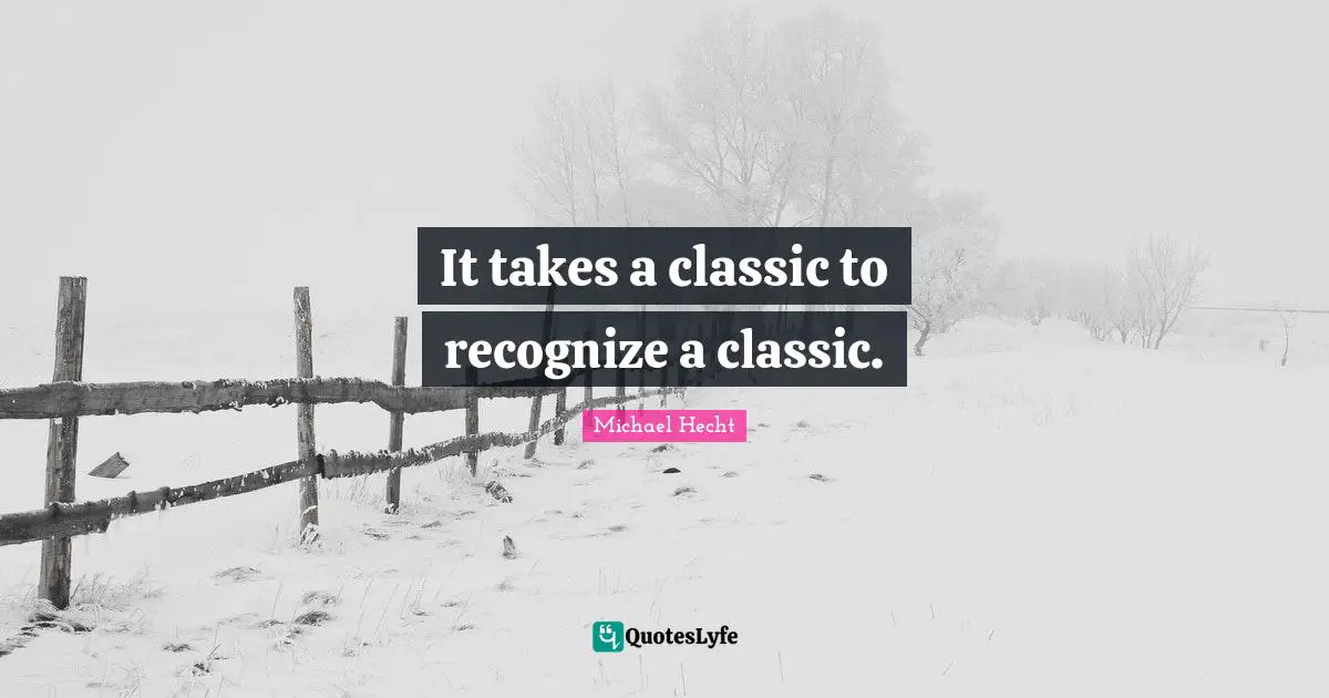 It takes a classic to recognize a classic.