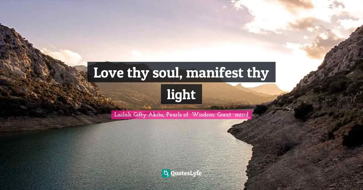 Love thy soul, manifest thy light